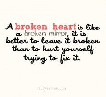 A broken heart is like a broken mirror.jpg